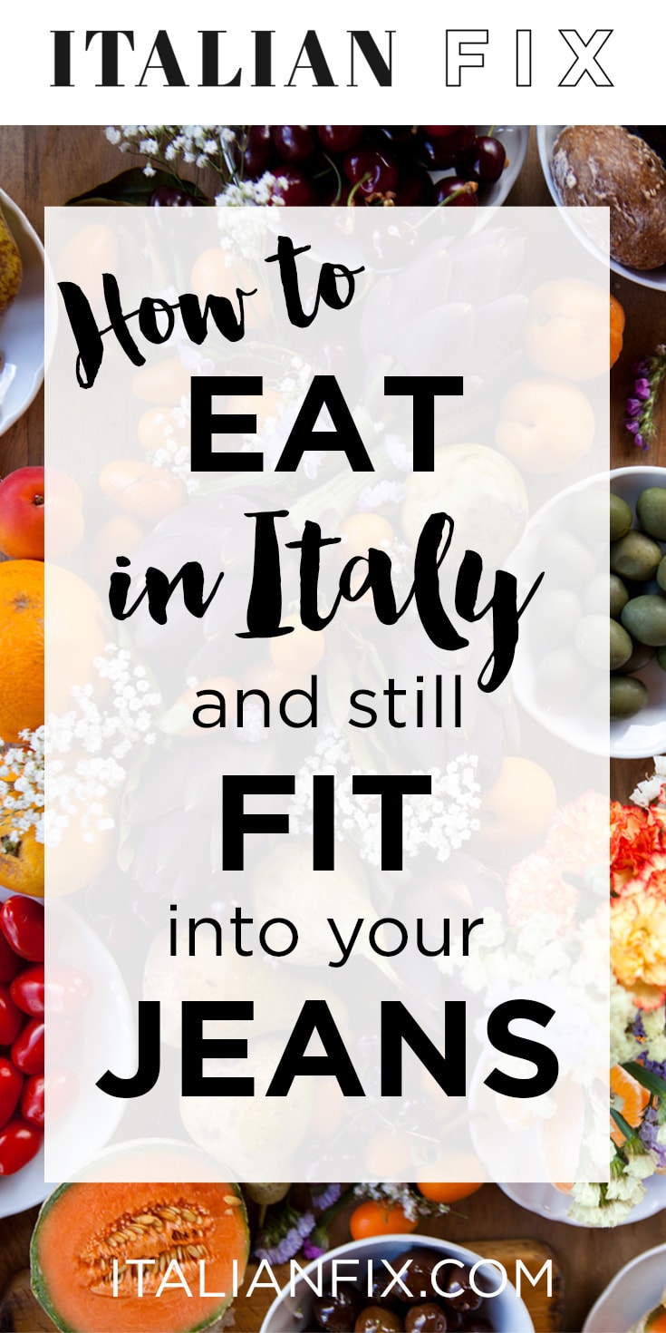 How to eat in Italy and still fit into your jeans when you get home